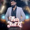 About Thar Jaat Ki (feat. Jaivir Rathee) Song