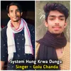 About System Hung Krwa Dunga Song