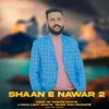 About SHAAN E NAWAR 2 Song