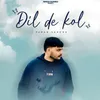 Dil De Kol