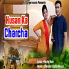 About Husan Ka Charcha Song