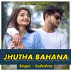 About Jhutha Bahana Song