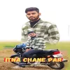 About Tujhe Itna Chahne Par Song