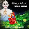 Nemji Aavo Pachha Na Javo