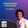 About Uthiraththai Paalaakki Song