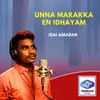 About Unna Marakka En Idhayam Song