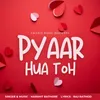 About Pyaar Hua Toh Song