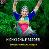 About Hichki Chale Pardesi Song