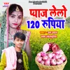 About Pyaj Lelo 120 Rupiy Song