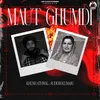 About Maut Ghumdi Song