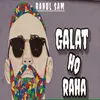 About Galat Ho Raha Song