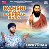 About Kanshi Wala Bakhshan Hara Song