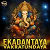 Ekadantaya Vakratundaya