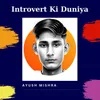 About Introvert Ki Duniya Song