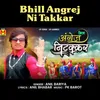 About Bhill Angrej Ni Takkar Song