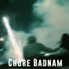 About Chore Badnam Song