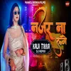 About Najar Na Lage (Kala Tikka) DJ Remix Song