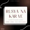 About Rusya Na Kar Ve Song