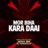 About Mor Biha Kara Daai Song