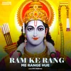 About Ram Ke Rang Me Range Hue Song