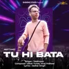 Tu Hi Bata