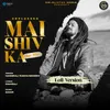 Unplugged Mai Shiv Ka Shiv Mere (Lofi Version)