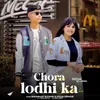 About Chora Lodhi Ka Song