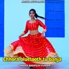 About Chhora Bluetooth Tu Banja Song