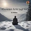 About Khusravi Achi Lagi Na Song