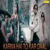 About Karna Hai To Kar Daal Song