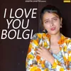 About I Love You Bolgi Song