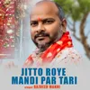 About JITTO ROYE MANDI PAR TARI Song