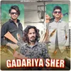 About Gadariya Sher Song
