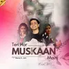 About Teri Har Muskaan Main Song
