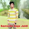 About Samsida Aaja Jaldi Song