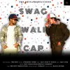 About Swag Wali Cap Song