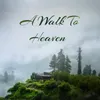 A WALK TO HEAVEN