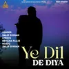 About Ye Dil De Diya Song