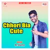 About Chhori Bia Cute Song