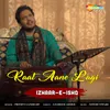 About Raat Aane Lagi (From - Izhaar-E-Ishq) Song