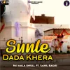 About Sunle Dada Khera Song