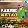 About Rakshi Churot Song