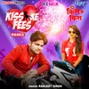 About Kiss Ke Fees - Remix Song