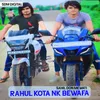 About Rahul Kota Nk Bewafa Song