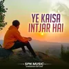 About Ye kaisa Intjar Hai Song