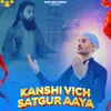 About Kanshi Vich Satgur Aaya Song