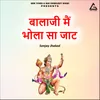 About Balaji Main Bhola Sa Jat Song