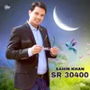 About Sahin Khan SR 30400 Song