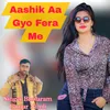 About Aashik Aa Gyo Fera Me Song
