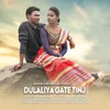 About Dulaliya Gate Tinj Song